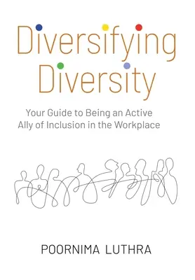 Diversifizierung der Vielfalt: Ihr Leitfaden für eine aktive Förderung der Eingliederung am Arbeitsplatz - Diversifying Diversity: Your Guide to Being an Active Ally of Inclusion in the Workplace