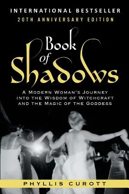 Buch der Schatten: Die Reise einer modernen Frau in die Weisheit des Hexentums und die Magie der Göttin - Book of Shadows: A Modern Woman's Journey into the Wisdom of Witchcraft and the Magic of the Goddess