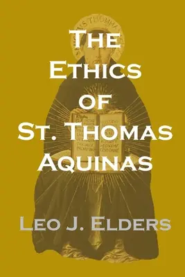 Die Ethik des heiligen Thomas von Aquin - The Ethics of St. Thomas Aquinas