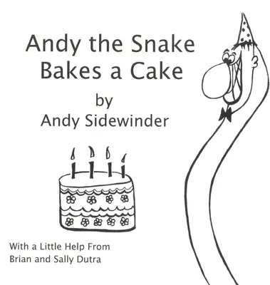 Andy die Schlange backt einen Kuchen: von Andy Sidewinder - Andy the Snake Bakes a Cake: by Andy Sidewinder