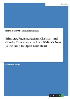 Ethnizität, Rassismus, Sexismus, Klassismus und Geschlechterdissonanz in Alice Walkers Now Is the Time to Open Your Heart - Ethnicity, Racism, Sexism, Classism, and Gender Dissonance in Alice Walker's Now Is the Time to Open Your Heart