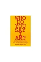Wer sagst du, dass ich bin? Einführung in die Christologie - Who Do You Say I Am?: Introduction to Christology