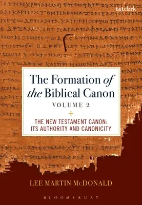 Die Entstehung des biblischen Kanons: Band 2: Das Neue Testament: Seine Autorität und Kanonizität - The Formation of the Biblical Canon: Volume 2: The New Testament: Its Authority and Canonicity