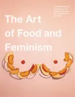 Die Kunst des Essens und der Feminismus - The Art of Food and Feminism