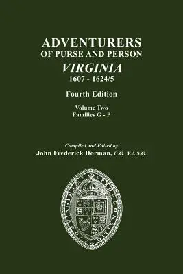 Abenteurer von Geld und Person, Virginia, 1607-1624/5. Vierte Ausgabe. Band II, Familien G-P - Adventurers of Purse and Person, Virginia, 1607-1624/5. Fourth Edition. Volume II, Families G-P