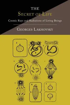 Das Geheimnis des Lebens: Kosmische Strahlen und Strahlungen von Lebewesen - The Secret of Life: Cosmic Rays and Radiations of Living Beings