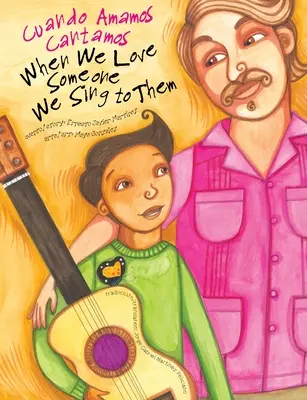 Wenn wir jemanden lieben, singen wir für ihn: Cuando Amamos Cantamos - When We Love Someone We Sing to Them: Cuando Amamos Cantamos