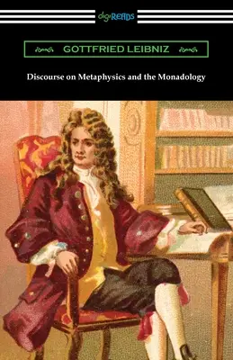 Diskurs über die Metaphysik und die Monadologie - Discourse on Metaphysics and the Monadology