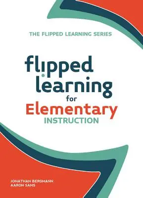 Flipped Learning für den Grundschulunterricht - Flipped Learning for Elementary Instruction