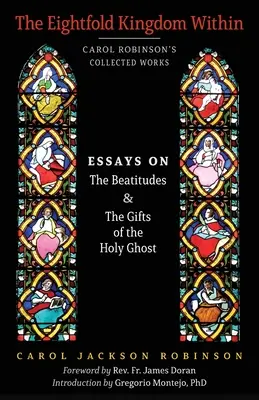 Das achtfache Reich im Innern: Essays über die Seligpreisungen und die Gaben des Heiligen Geistes - The Eightfold Kingdom Within: Essays on the Beatitudes & The Gifts of the Holy Ghost