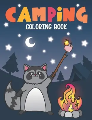 Camping-Malbuch: Niedliche Waldtiere und lustige Camp-Zitate - Ein S'mores-Camp-Malbuch für glückliche Camper - Camping Coloring Book: Of Cute Forest Wildlife Animals and Funny Camp Quotes - A S'mores Camp Coloring Outdoor Activity Book for Happy Camper