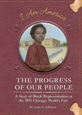 Der Fortschritt unseres Volkes: Eine Geschichte über die Vertretung der Schwarzen auf der Weltausstellung 1893 in Chicago - The Progress of Our People: A Story of Black Representation at the 1893 Chicago World's Fair