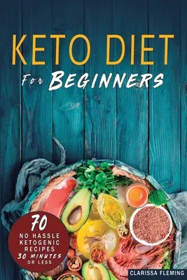 Keto-Diät für Einsteiger: 70 No Hassle Ketogenic Diet in 30 Minuten oder weniger (Bonus: 28-Tage-Mahlzeit Plan, um Ihnen zu helfen, Gewicht zu verlieren. Start Today Cookin - Keto Diet For Beginners: 70 No Hassle Ketogenic Diet in 30 Minutes or Less (Bonus: 28-Day Meal Plan To Help You Lose Weight. Start Today Cookin