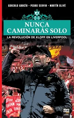 Nunca Caminars Solo: La Revolucin de Klopp En Liverpool