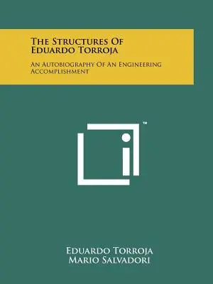 Die Strukturen von Eduardo Torroja: Die Autobiographie einer technischen Errungenschaft - The Structures Of Eduardo Torroja: An Autobiography Of An Engineering Accomplishment