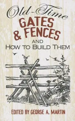 Tore und Zäune aus alten Zeiten und wie man sie baut - Old-Time Gates & Fences and How to Build Them