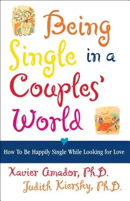 Single sein in der Welt der Paare: Wie man auf der Suche nach Liebe glücklich Single sein kann - Being Single in a Couple's World: How to Be Happily Single While Looking for Love