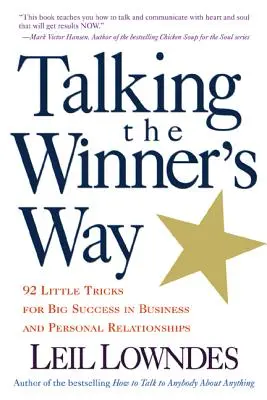 Talking the Winner's Way: 92 kleine Tricks für großen Erfolg in geschäftlichen und persönlichen Beziehungen - Talking the Winner's Way: 92 Little Tricks for Big Success in Business and Personal Relationships