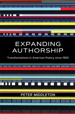 Erweiterung der Autorenschaft: Transformationen in der amerikanischen Poesie seit 1950 - Expanding Authorship: Transformations in American Poetry Since 1950
