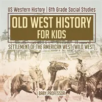Geschichte des Alten Westens für Kinder - Besiedlung des amerikanischen Westens (Wilder Westen) - US Western History - Sozialkunde in der 6. - Old West History for Kids - Settlement of the American West (Wild West) - US Western History - 6th Grade Social Studies