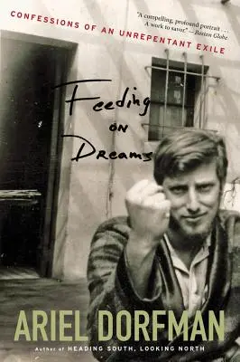 Von Träumen leben: Bekenntnisse eines reuelosen Exilanten - Feeding on Dreams: Confessions of an Unrepentant Exile