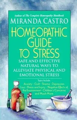 Homöopathischer Leitfaden gegen Stress: Sichere und wirksame natürliche Wege zur Linderung von körperlichem und seelischem Stress - Homeopathic Guide to Stress: Safe and Effective Natural Ways to Alleviate Physical and Emotional Stress