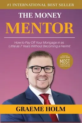 Der Geld-Mentor: Wie Sie Ihre Hypothek in nur 7 Jahren abbezahlen, ohne zum Einsiedler zu werden - The Money Mentor: How to Pay Off Your Mortgage in as Little as 7 Years Without Becoming a Hermit