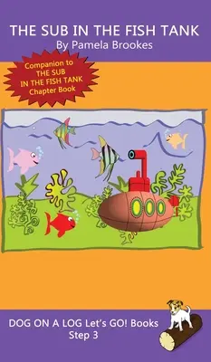 The Sub In The Fish Tank: (Step 3) Sound Out Books (systematisch dekodierbar) hilft Lesern in der Entwicklungsphase, auch solchen mit Legasthenie, beim Lesenlernen - The Sub In The Fish Tank: (Step 3) Sound Out Books (systematic decodable) Help Developing Readers, including Those with Dyslexia, Learn to Read