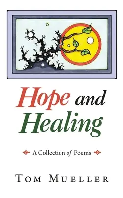 Hoffnung und Heilung: Eine Sammlung von Gedichten - Hope and Healing: A Collection of Poems