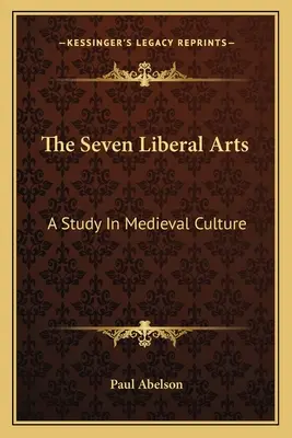 Die sieben freien Künste: Eine Studie zur mittelalterlichen Kultur - The Seven Liberal Arts: A Study in Medieval Culture