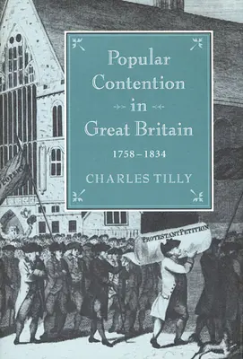 Populäre Auseinandersetzungen in Großbritannien, 1758-1834 - Popular Contention in Great Britain, 1758-1834