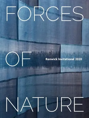 Kräfte der Natur: Renwick Invitational 2020 - Forces of Nature: Renwick Invitational 2020