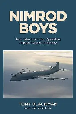 Nimrod Boys: Wahre Geschichten von den Operateuren des Raf's Cold War Trailblazers - Nimrod Boys: True Tales from the Operators of the Raf's Cold War Trailblazer