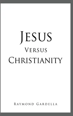 Jesus gegen das Christentum - Jesus Versus Christianity