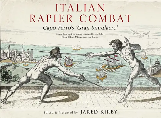 Italienischer Rapier-Kampf: Capo Ferros 'Großer Simulacro' - Italian Rapier Combat: Capo Ferro's 'Grand Simulacro'