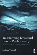 Emotionalen Schmerz in der Psychotherapie transformieren: Ein emotionsfokussierter Ansatz - Transforming Emotional Pain in Psychotherapy: An Emotion-Focused Approach