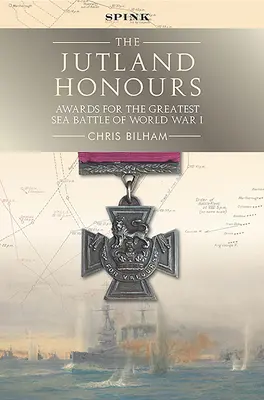 Die Jütland-Ehrungen: Auszeichnungen für die größte Seeschlacht des Ersten Weltkriegs - The Jutland Honours: Awards for the Greatest Sea Battle of World War I