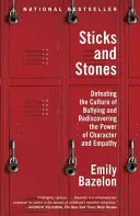 Sticks and Stones: Der Kampf gegen die Mobbingkultur und die Wiederentdeckung der Kraft von Charakter und Empathie - Sticks and Stones: Defeating the Culture of Bullying and Rediscovering the Power of Character and Empathy