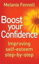 Selbstvertrauen stärken - Schritt für Schritt das Selbstwertgefühl verbessern - Boost Your Confidence - Improving Self-Esteem Step-By-Step
