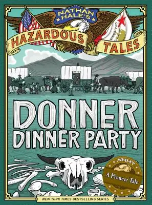 Nathan Hale's Gefährliche Erzählungen: Die Dinnerparty von Donner - Nathan Hale's Hazardous Tales: Donner Dinner Party