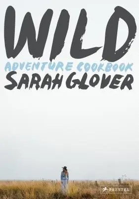 Wild: Abenteuer-Kochbuch - Wild: Adventure Cookbook