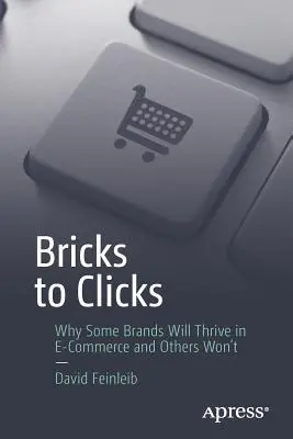 Bricks to Clicks: Warum einige Marken im E-Commerce erfolgreich sein werden und andere nicht - Bricks to Clicks: Why Some Brands Will Thrive in E-Commerce and Others Won't