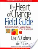 Der Leitfaden für den Wandel: Werkzeuge und Taktiken für den Wandel in Ihrer Organisation - The Heart of Change Field Guide: Tools and Tactics for Leading Change in Your Organization