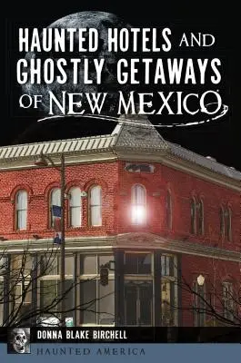 Spukhotels und geisterhafte Ausflugsziele in New Mexico - Haunted Hotels and Ghostly Getaways of New Mexico