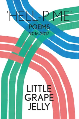 Hell-P Me: Gedichte 2016-2017 - Hell-P Me: Poems 2016-2017