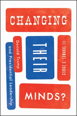 Ihre Meinung ändern? Donald Trump und präsidiale Führungsqualitäten - Changing Their Minds?: Donald Trump and Presidential Leadership