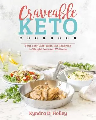 Craveable Keto: Ihr kohlenhydratarmer, fettreicher Fahrplan zu Gewichtsverlust und Wellness - Craveable Keto: Your Low-Carb, High-Fat Roadmap to Weight Loss and Wellness