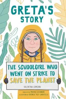 Die Geschichte von Greta: Das Schulmädchen, das für die Rettung des Planeten in den Streik trat - Greta's Story: The Schoolgirl Who Went on Strike to Save the Planet