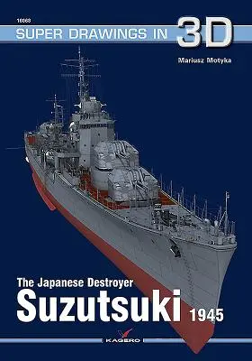 Der japanische Zerstörer Suzutsuki 1945 - The Japanese Destroyer Suzutsuki 1945