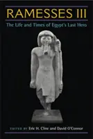 Ramses III.: Das Leben und die Zeiten von Ägyptens letztem Helden - Ramesses III: The Life and Times of Egypt's Last Hero